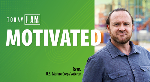 Today, I am motivated. -Ryan, U.S. Marine Corps Veteran, looking at camera