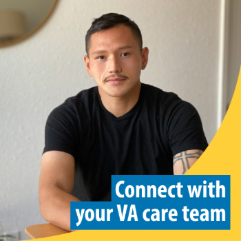 A male Veteran. Text reads: Connect with your VA care team.